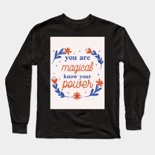 You Are Magical Know Your Power Long Sleeve T-Shirt